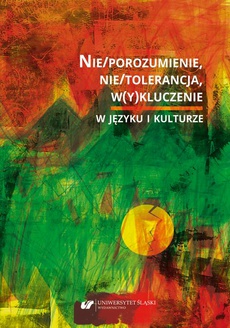 Обложка книги под заглавием:Nie/porozumienie, nie/tolerancja, w(y)kluczenie w języku i kulturze