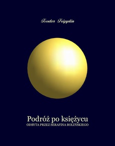The cover of the book titled: Podróż po Księżycu odbyta przez Serafina Bolińskiego