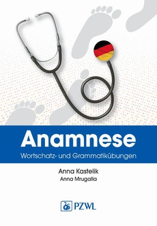 The cover of the book titled: Anamnese. Wortschatz- und Grammatikübungen. Wywiad lekarski. Trening leksykalno-gramatyczny