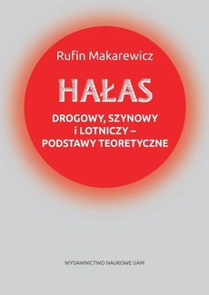 The cover of the book titled: Hałas drogowy, szynowy i lotniczy podstawy teoretyczne