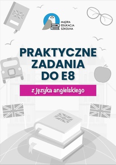 The cover of the book titled: Egzamin ósmoklasisty. Praktyczne zadania z kluczem do E8 z języka angielskiego