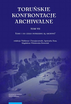 Обложка книги под заглавием:Toruńskie konfrontacje archiwalne, t. 7: Komu i do czego potrzebne są archiwa?