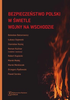 The cover of the book titled: Bezpieczeństwo Polski w świetle wojny na Wschodzie