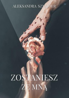 The cover of the book titled: Zostaniesz ze mną