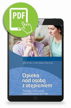 The cover of the book titled: Opieka nad osobą z otępieniem. Porady i ćwiczenia usprawniające pamięć