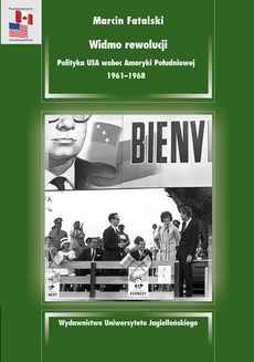 Обложка книги под заглавием:Widmo rewolucji. Polityka USA wobec Ameryki Południowej 1961-1968