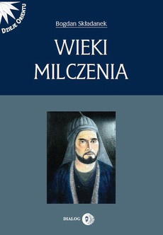 The cover of the book titled: Wieki milczenia. Wczesne średniowiecze Persji