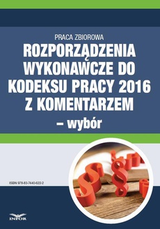 Обложка книги под заглавием:Rozporządzenia wykonawcze do Kodeksu pracy 2016 z komentarzem - wybór