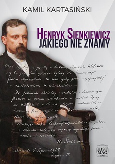 Okładka książki o tytule: Henryk Sienkiewicz jakiego nie znamy
