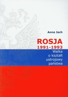 Okładka książki o tytule: Rosja 1991-1993 Walka o kształt ustrojowy państwa
