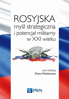 The cover of the book titled: Rosyjska myśl strategiczna i potencjał militarny w XXI wieku