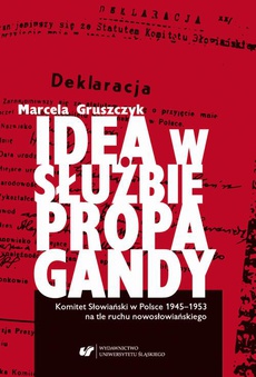 The cover of the book titled: Idea w służbie propagandy. Komitet Słowiański w Polsce 1945–1953 na tle ruchu nowosłowiańskiego