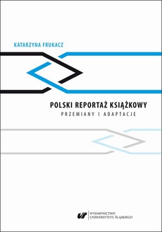 The cover of the book titled: Polski reportaż książkowy. Przemiany i adaptacje