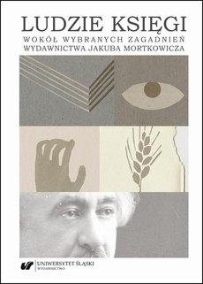 Обкладинка книги з назвою:Ludzie księgi. Wokół wybranych zagadnień wydawnictwa Jakuba Mortkowicza
