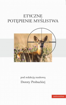 The cover of the book titled: Etyczne potępienie myślistwa