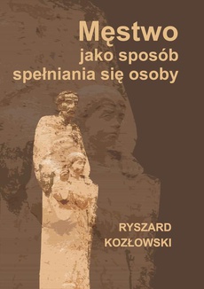 The cover of the book titled: Męstwo jako sposób spełniania się osoby
