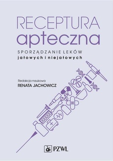 The cover of the book titled: Receptura apteczna. Sporządzanie leków jałowych i niejałowych