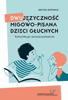 Обложка книги под заглавием:Dwujęzyczność migowo-pisana dzieci głuchych. Komunikacja i procesy poznawcze