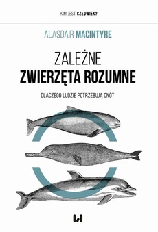 The cover of the book titled: Zależne Zwierzęta Rozumne