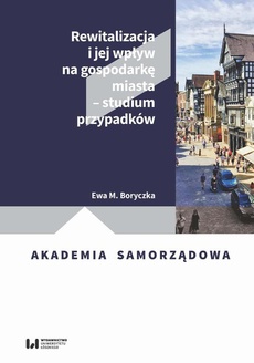 The cover of the book titled: Rewitalizacja i jej wpływ na gospodarkę miasta – studium przypadków