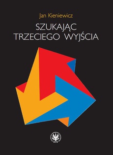 The cover of the book titled: Szukając trzeciego wyjścia