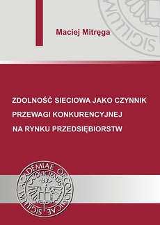 The cover of the book titled: Zdolność sieciowa jako czynnik przewagi konkurencyjnej na rynku przedsiębiorstw