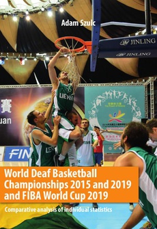 Обложка книги под заглавием:World Deaf Basketball Championships 2015 and 2019 and FIBA World Cup 2019 Comparative analysis of individual statistics