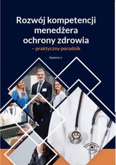 The cover of the book titled: Rozwój kompetencji menedżera ochrony zdrowia - praktyczny poradnik