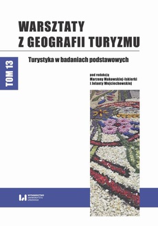 The cover of the book titled: Warsztaty z Geografii Turyzmu. Tom 13. Turystyka w badaniach podstawowych