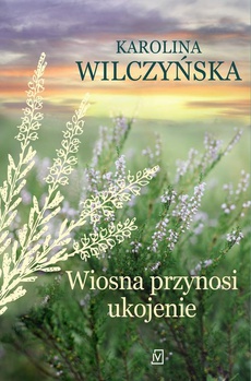 The cover of the book titled: Wiosna przynosi ukojenie