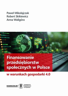 The cover of the book titled: Finansowanie przedsiębiorstw społecznych w Polsce w warunkach gospodarki 4.0