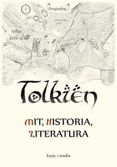 Okładka książki o tytule: Tolkien – mit, historia, literatura eseje i studia