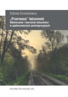 The cover of the book titled: "Przerwana" tożsamość. Odtwarzanie i tworzenie tożsamości w społecznościach postmigracyjnych