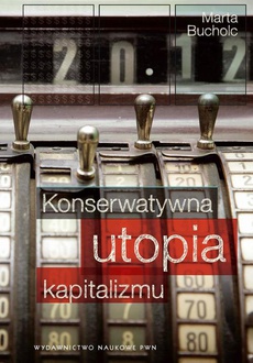 The cover of the book titled: Konserwatywna utopia kapitalizmu
