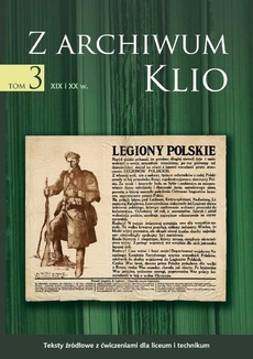 The cover of the book titled: Z archiwum Klio, tom 3: XIX i XX w. Teksty źródłowe z ćwiczeniami dla liceum i technikum