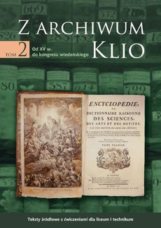 The cover of the book titled: Z archiwum Klio, tom 2: Od XV w. do kongresu wiedeńskiego. Teksty źródłowe z ćwiczeniami dla liceum i technikum
