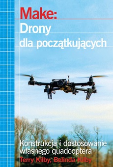 Okładka książki o tytule: Make: Drony dla początkujących
