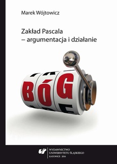 The cover of the book titled: Zakład Pascala – argumentacja i działanie
