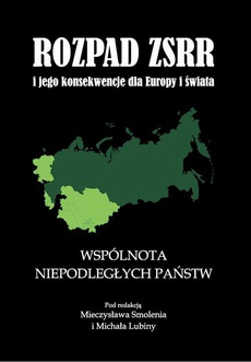 Okładka książki o tytule: Rozpad ZSRR i jego konsekwencje dla Europy i świata część 2 Wspólnota Niepodległych Państw