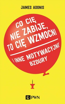The cover of the book titled: Co cię nie zabije, to cię wzmocni