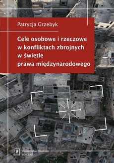Обложка книги под заглавием:Cele osobowe i rzeczowe w konfliktach zbrojnych w świetle prawa międzynarodowego