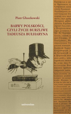 Okładka książki o tytule: Barwy polskości czyli życie burzliwe Tadeusza Bułharyna