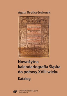 The cover of the book titled: Nowożytna kalendariografia Śląska do połowy XVIII wieku. Katalog