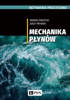 The cover of the book titled: INŻYNIERIA PROCESOWA. Mechanika płynów