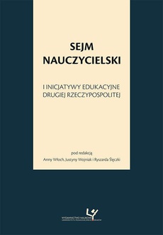Okładka książki o tytule: Sejm Nauczycielski i inicjatywy edukacyjne Drugiej Rzeczypospolitej