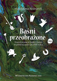 The cover of the book titled: Baśni przeobrażone. Transformacje bajki i baśni w polskiej epice po 1989 roku
