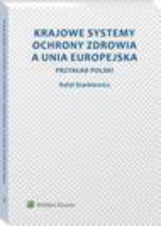Okładka książki o tytule: Krajowe systemy ochrony zdrowia a Unia Europejska. Przykład Polski