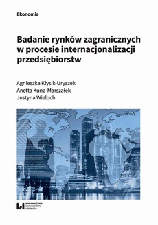 The cover of the book titled: Badanie rynków zagranicznych w procesie internacjonalizacji przedsiębiorstw