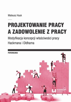 The cover of the book titled: Projektowanie pracy a zadowolenie z pracy