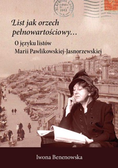 Okładka książki o tytule: List jak orzech pełnowartościowy… O języku listów Marii Pawlikowskiej-Jasnorzewskiej